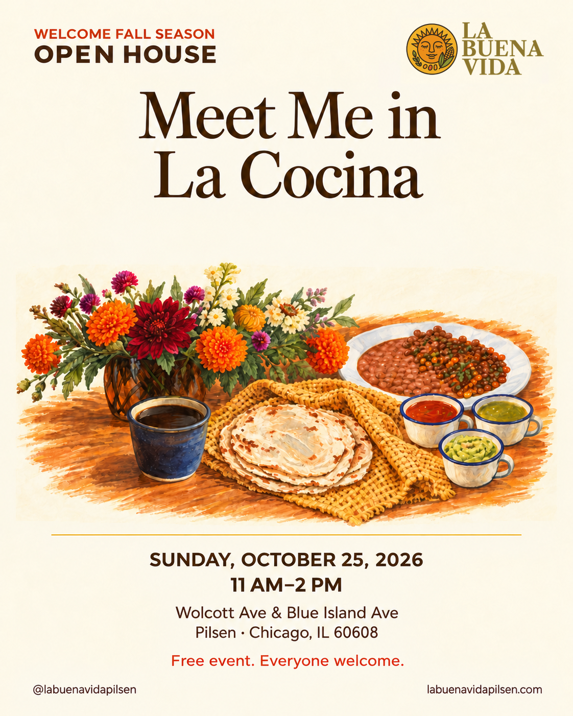 La Buena Vida Welcome Fall Season Open House: Meet Me in La Cocina. A fall bouquet, plain cafecito, tortillas, beans, and salsas. Sunday, October 25, 2026, 11 a.m. to 2 p.m., Wolcott Avenue and Blue Island Avenue in Pilsen. Free event. Everyone welcome.